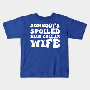 Somebody's Spoiled Blue Collar Wife (Front Print) Kids T-Shirt